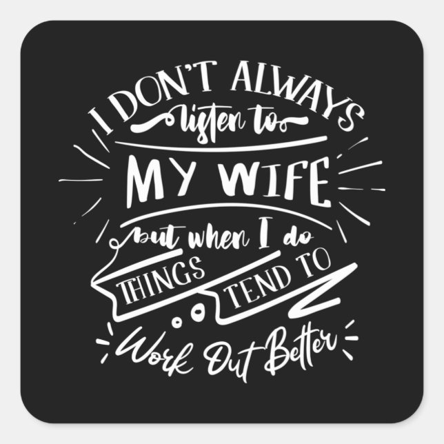 Pegatina Cuadrada no siempre escucho a mi esposa (Anverso)