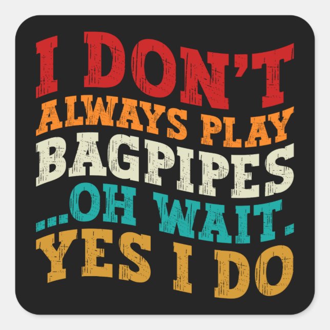 Pegatina Cuadrada No siempre toco tonterías Oh espera Sí hago Guay (Anverso)