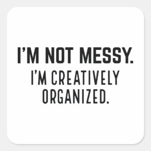 Pegatina Cuadrada No soy desordenado, estoy organizado creativamente