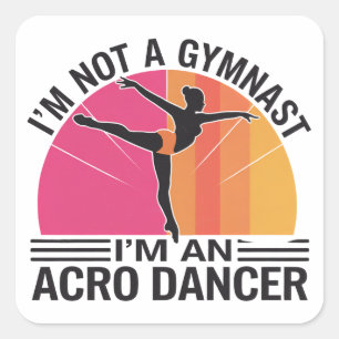 Pegatina Cuadrada No soy una gimnasta Soy un regalo de baile de acro