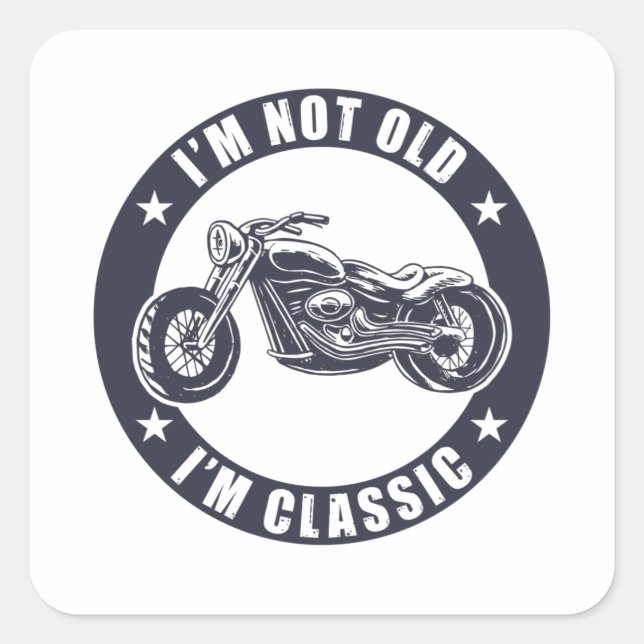 Pegatina Cuadrada No soy viejo soy clásico de divertida moto cumplea (Anverso)