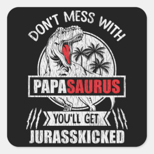 Pegatina Cuadrada No Te Metas Con Papasaurus Regalo Divertido Para P