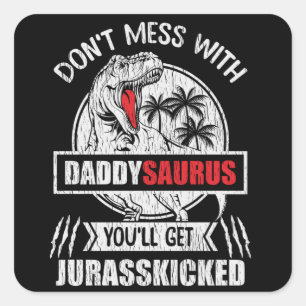 Pegatina Cuadrada No te metas con papi Saurus Dinosaur
