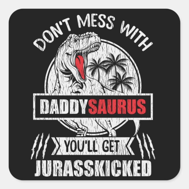 Pegatina Cuadrada No te metas con papi Saurus Dinosaur (Anverso)