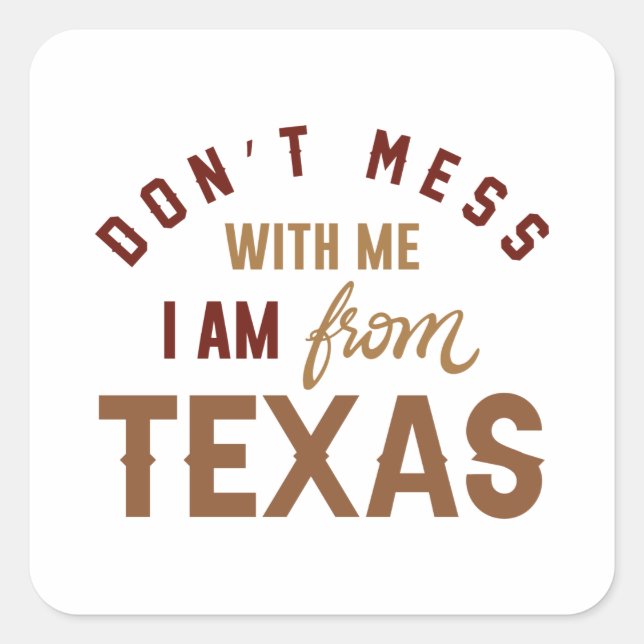 Pegatina Cuadrada No te metas conmigo, soy de Texas (Anverso)