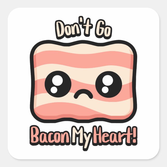 Pegatina Cuadrada ¡No te vayas al corazón! Cute Bacon Pun (Anverso)