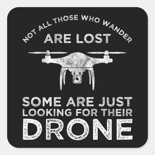 Pegatina Cuadrada No Todos Los Que Se Deambulan Son Piloto De Drones (Anverso)