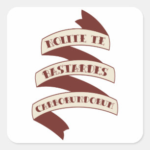 Pegatina Cuadrada Nolite Te Bastardes Carborundorum