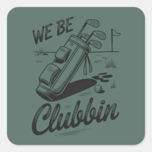 Pegatina Cuadrada Nosotros somos clubbin divertidos amantes del golf