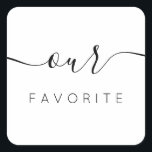 Pegatina Cuadrada Nuestra favorita caligrafía moderna<br><div class="desc">Nuestro Pegatina Favorito con caligrafía moderna para la bolsa de bienvenida Boda. El diseño presenta un diseño de texto de script de estilo moderno. Para realizar cambios avanzados,  seleccione la opción "Hacer clic para más personalizares" en Personalizar esta plantilla.</div>