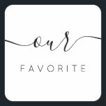 Pegatina Cuadrada Nuestra favorita caligrafía moderna<br><div class="desc">Nuestro Pegatina Favorito con caligrafía moderna para la bolsa de bienvenida Boda. El diseño presenta un diseño de texto de script de estilo moderno. Para realizar cambios avanzados,  seleccione la opción "Hacer clic para más personalizares" en Personalizar esta plantilla.</div>