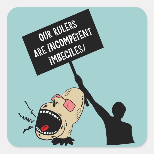 Pegatina Cuadrada Nuestros gobernantes son imbéciles incompetentes (Anverso)