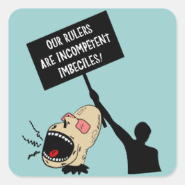 Pegatina Cuadrada Nuestros gobernantes son imbéciles incompetentes