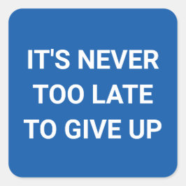 Pegatina Cuadrada Nunca es demasiado tarde para rendirse - azul grac