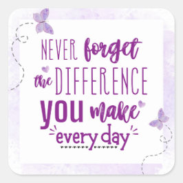 Pegatina Cuadrada Nunca olvides la diferencia que haces