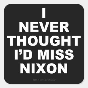 Pegatina Cuadrada Nunca pensé que extrañaría a Nixon
