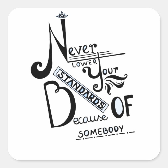 Pegatina Cuadrada Nunca reducir su presupuesto motivado por normas (Anverso)