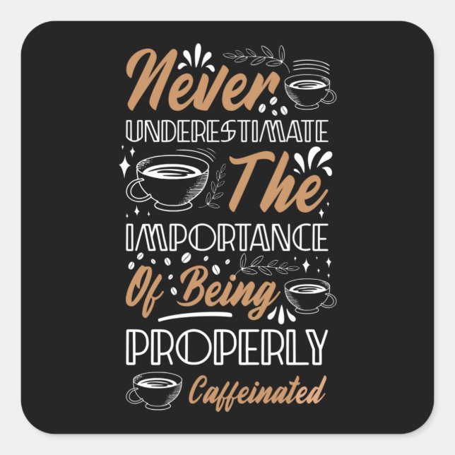 Pegatina Cuadrada Nunca subestimes el café | Diseño del café (Anverso)