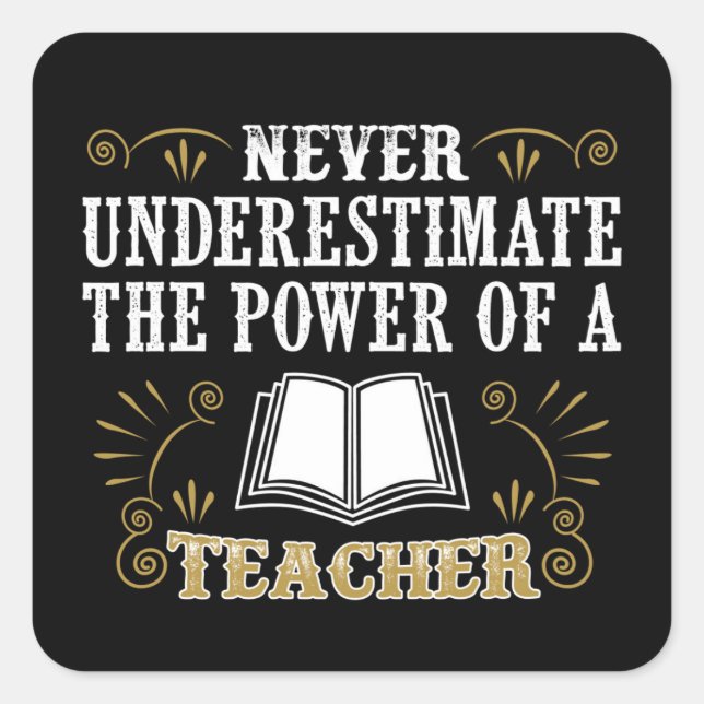 Pegatina Cuadrada Nunca Subestimes El Poder De Un Profesor (Anverso)