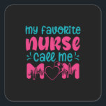 Pegatina Cuadrada Nurse Gift | My Favorite Nurse Care Me Mom<br><div class="desc">Nurse Gift | My Favorite Nurse Care Me Mom</div>