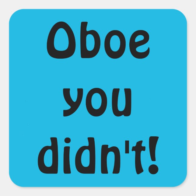 Pegatina Cuadrada Oboe no hiciste Pegatinas (Anverso)