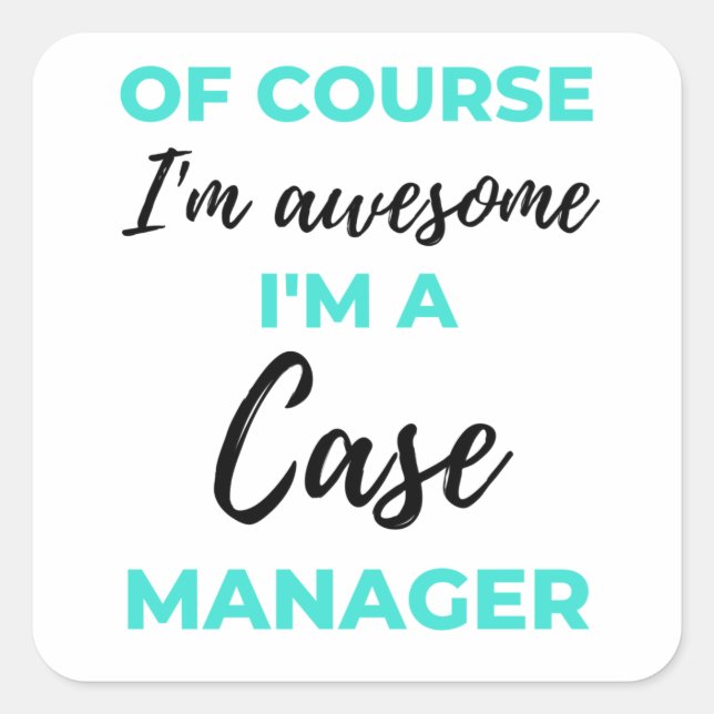 Pegatina Cuadrada Of Course I'm Awesome I'm A Case Manager 2 (Anverso)