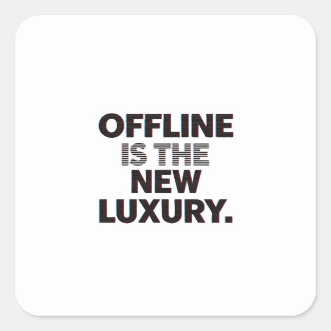 Pegatina Cuadrada Offline Is The New Luxury: Digital Detox Quote (Anverso)
