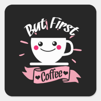Pegatina Cuadrada Ok, pero el primer café es divertido