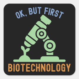 Pegatina Cuadrada Ok, pero primero biotecnología,  Citas de biotecno
