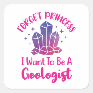 Pegatina Cuadrada Olvídate de la princesa que quiero ser geóloga