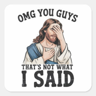 Pegatina Cuadrada OMG Chicos Eso No Es Lo Que Yo Dije Jesús Meme
