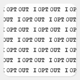 Pegatina Cuadrada OPT OUT T-Shirt