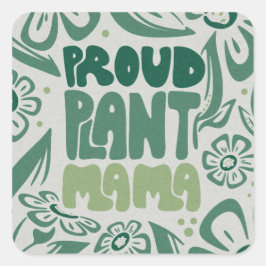 Pegatina Cuadrada Orgullosa Mamá de Plantas – Amante de Plantas Auda