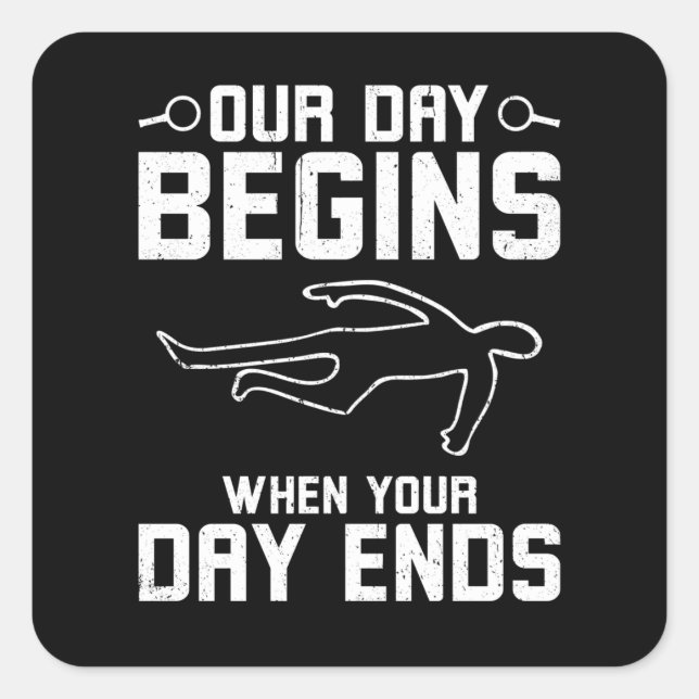 Pegatina Cuadrada Our Day Begins When Your Day Ends (Anverso)
