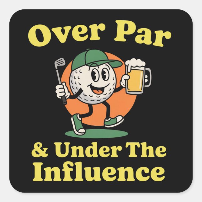 Pegatina Cuadrada Over Par and Under The Influence Golf Drinking  (Anverso)