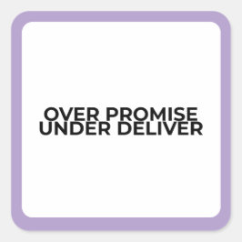Pegatina Cuadrada Over Promise Under Deliver Bold Typographic 