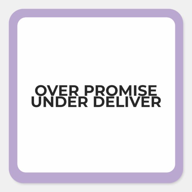 Pegatina Cuadrada Over Promise Under Deliver Bold Typographic  (Anverso)