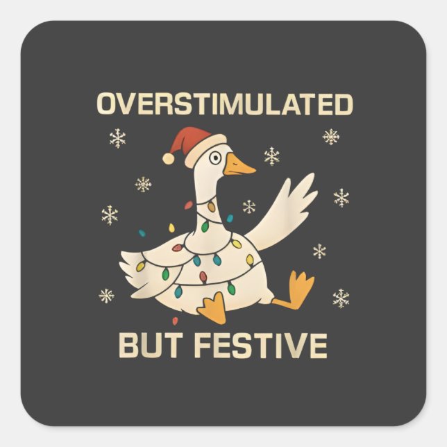 Pegatina Cuadrada Overstimulated But Festive Christmas Goose Xmas  (Anverso)