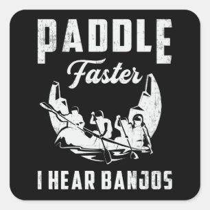 Pegatina Cuadrada Paddle Más Rápido Escuché Banjos Cañones Bote