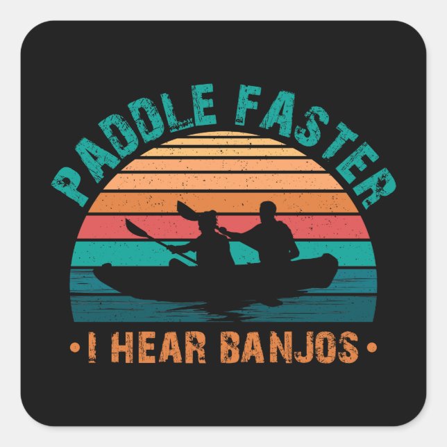 Pegatina Cuadrada Paddle más rápido oigo banjos (Anverso)