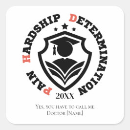 Pegatina Cuadrada Pain, Hardship, Determination – Funny PhD Quote