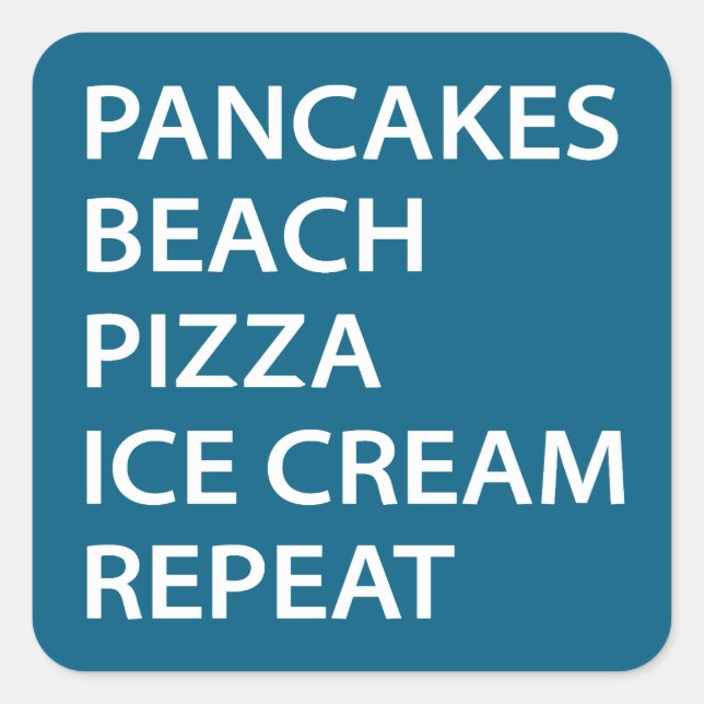 Pegatina Cuadrada Pancakes Beach Pizza Ice Cream Repeat (Anverso)