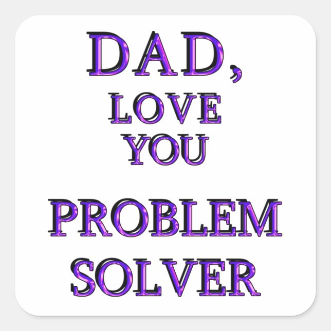 PEGATINA CUADRADA PAPÁ, TE AMO PROBLEMA SOLVER 2 (Anverso)