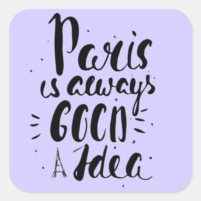 Pegatina Cuadrada París Es Siempre Una Buena Idea (Anverso)