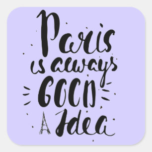 Pegatina Cuadrada París Es Siempre Una Buena Idea