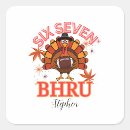 Pegatina Cuadrada Pavo Memorable Seis Siete Bruh,