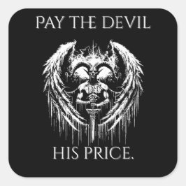 Pegatina Cuadrada Pay the Devil His Price