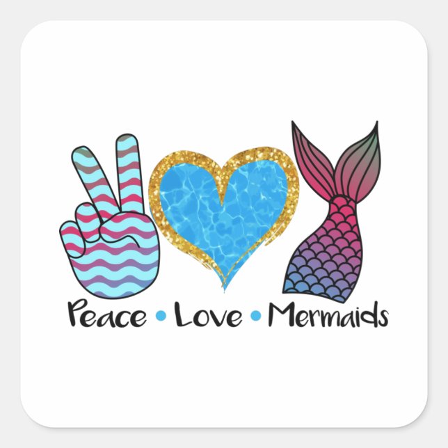 Pegatina Cuadrada Peace Love Mermaids Guay T Shirt (Anverso)