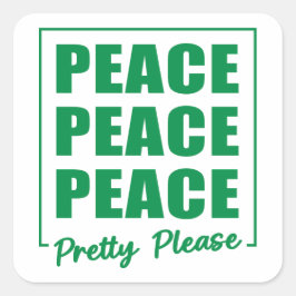 Pegatina Cuadrada Peace Peace Peace Pretty Please
