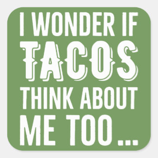 Pegatina Cuadrada Pegatinas se preguntan Tacos pensando